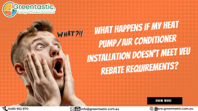 What Happens if Your Heat Pump/Air Conditioner Installation Misses Out on VEU Rebates (Melbourne)