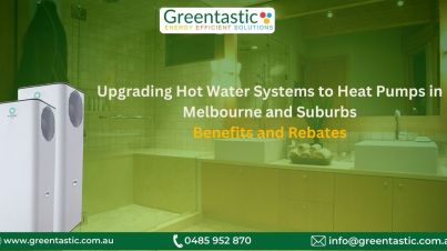 Upgrading Hot Water Systems to Heat Pumps in Melbourne and Suburbs: Benefits and Rebates
