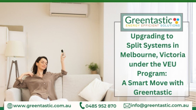 Upgrading to Split Systems in Melbourne, Victoria under the VEU Program: A Smart Move with Greentastic