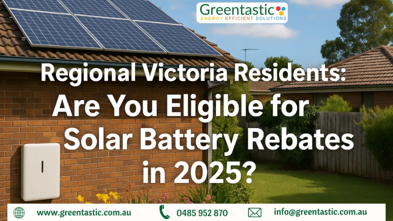 Regional Victoria Residents: Are You Eligible for Solar Battery Rebates in 2025
