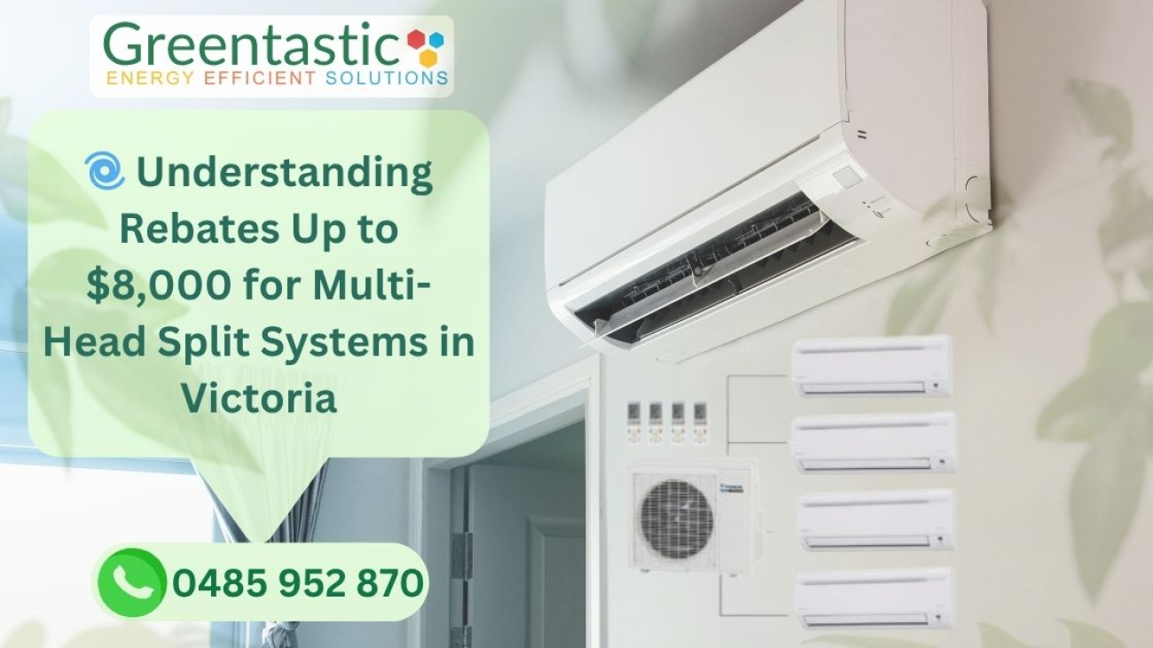 🌀 Understanding Rebates Up to $8,000 for Multi-Head Split Systems in Victoria