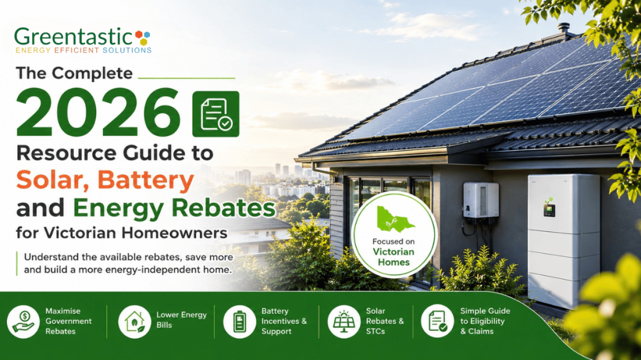 The Complete 2026 Resource Guide to Solar, Battery and Energy Rebates for Victorian Homeowners